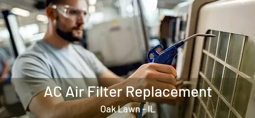  AC Air Filter Replacement Oak Lawn - IL