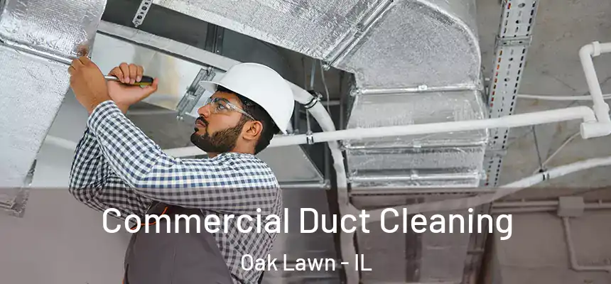 Commercial Duct Cleaning Oak Lawn - IL