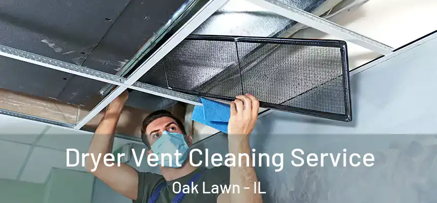  Dryer Vent Cleaning Service Oak Lawn - IL