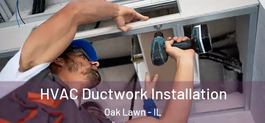  HVAC Ductwork Installation Oak Lawn - IL