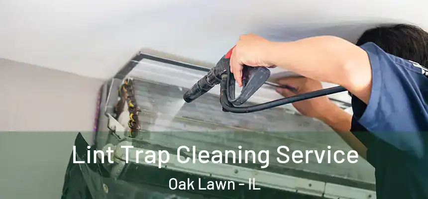  Lint Trap Cleaning Service Oak Lawn - IL