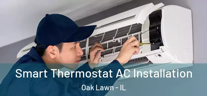  Smart Thermostat AC Installation Oak Lawn - IL